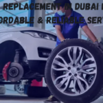 Tyre Replacement in Dubai  Fast, Affordable & Reliable Service